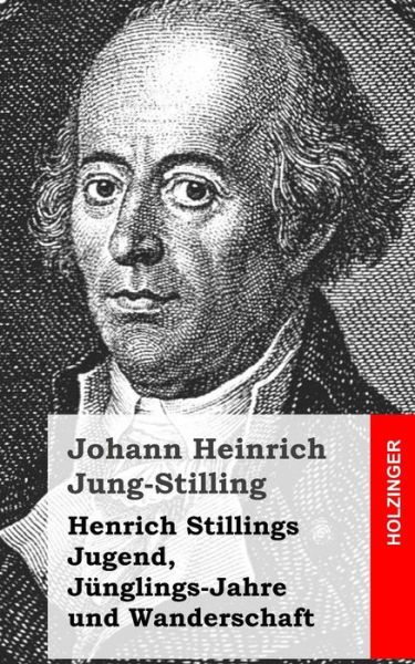 Cover for Johann Heinrich Jung-stilling · Henrich Stillings Jugend, Junglings-jahre Und Wanderschaft (Paperback Book) (2013)