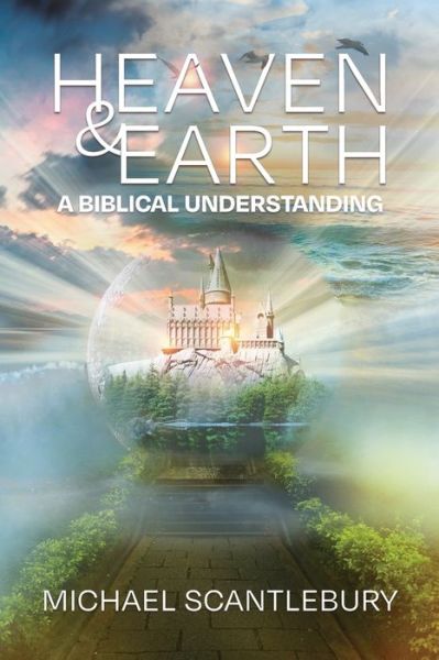 Heaven and Earth - Michael Scantlebury - Books - Word Alive Press - 9781486622313 - January 15, 2022