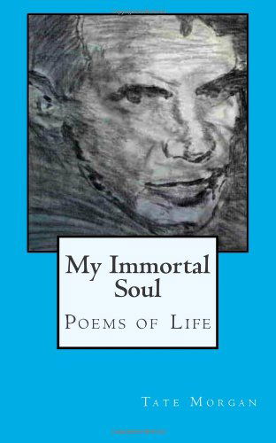 Cover for Tate Morgan · My Immortal Soul: Poems of Life (Paperback Book) (2013)