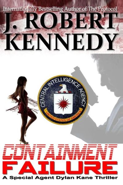 Cover for J Robert Kennedy · Containment Failure: a Special Agent Dylan Kane Thriller Book #2 (Paperback Book) (2013)