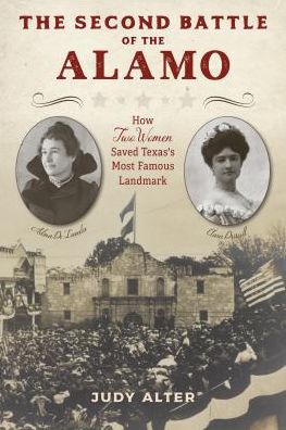 Cover for Judy Alter · The Second Battle of the Alamo: How Two Women Saved Texas's Most Famous Landmark (Hardcover Book) (2020)