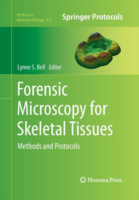 Forensic Microscopy for Skeletal Tissues: Methods and Protocols - Methods in Molecular Biology - - Bøker - Humana Press Inc. - 9781493958313 - 23. august 2016