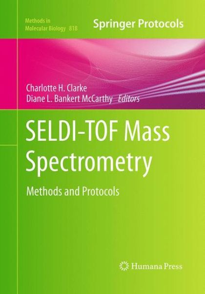 SELDI-TOF Mass Spectrometry: Methods and Protocols - Methods in Molecular Biology - - Livros - Humana Press Inc. - 9781493961313 - 23 de agosto de 2016