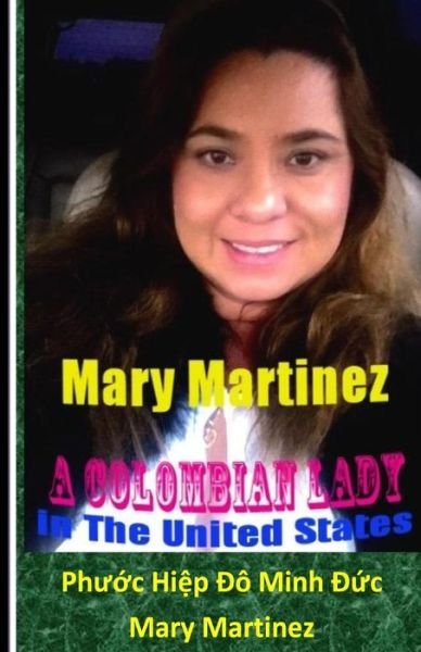 Cover for Phuoc Hiep Do Minh Duc · Mary Martinez: a Colombian Lady in the United States of America (Paperback Bog) (2014)