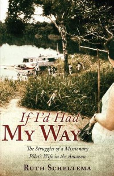 Cover for Ruth Scheltema · If I'd Had My Way (Paperback Book) (2016)