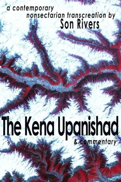 Cover for Son Rivers · The Kena Upanishad &amp; Commentary (Paperback Book) (2014)