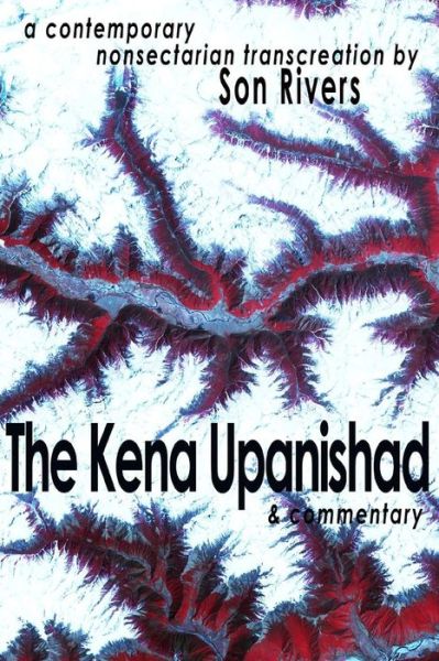 Cover for Son Rivers · The Kena Upanishad &amp; Commentary (Paperback Book) (2014)