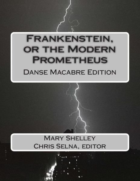 Cover for Mary Shelley · Frankenstein, or the Modern Prometheus: Danse Macabre Edition (Paperback Book) (2014)