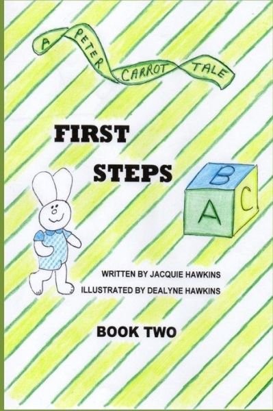 Cover for Jacquie Lynne Hawkins · First Steps: Book Two in the Peter Carrot Tale Series. Peter is Learning to Walk. His Four Brothers and Sisters Are Each Learning T (Paperback Bog) (2014)