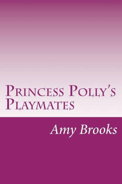 Cover for Amy Brooks · Princess Polly's Playmates (Paperback Book) (2014)