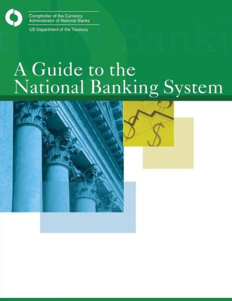 Cover for Comptroller of the Currency · A Guide to the National Banking System: Washington, Dc April 2008 (Paperback Book) (2014)