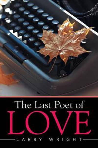 Cover for Larry Wright · The Last Poet of Love (Paperback Book) (2015)