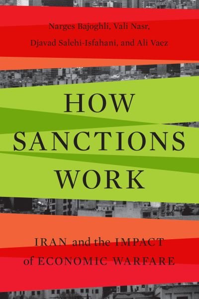 Cover for Narges Bajoghli · How Sanctions Work: Iran and the Impact of Economic Warfare (Hardcover bog) (2024)