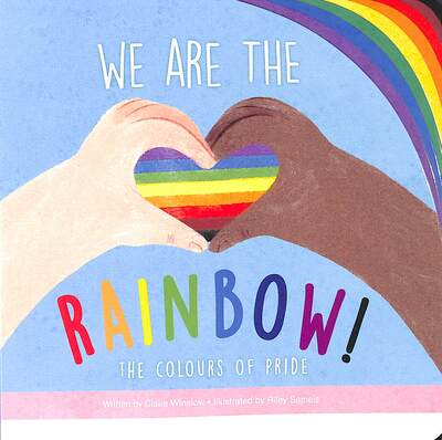 Cover for Claire Winslow · We Are the Rainbow: The Colours of Pride (Board book) (2022)