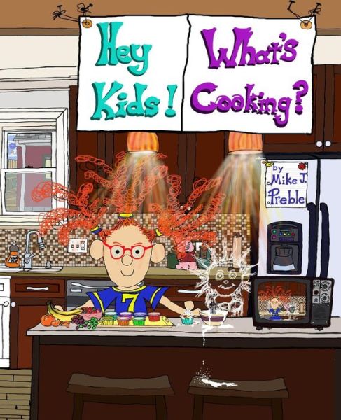 Cover for Mike J Preble · Hey Kids! What's Cooking? Snackages! (Paperback Book) (2015)