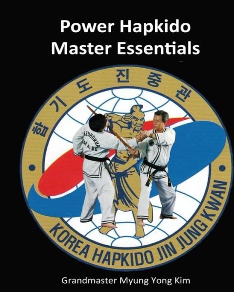 Cover for Myung Yong Kim · Power Hapkido Master Essentials (Taschenbuch) (2015)