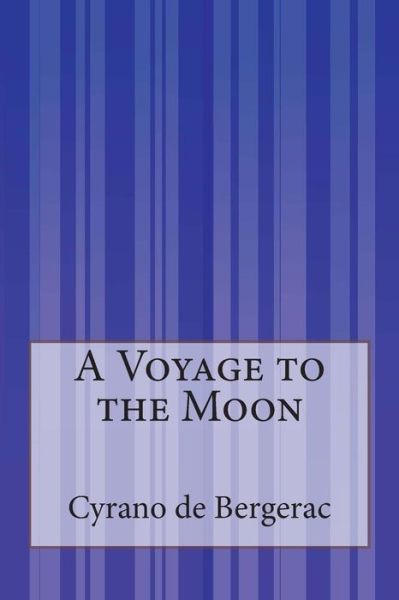 Cover for Cyrano De Bergerac · A Voyage to the Moon (Paperback Book) (2015)