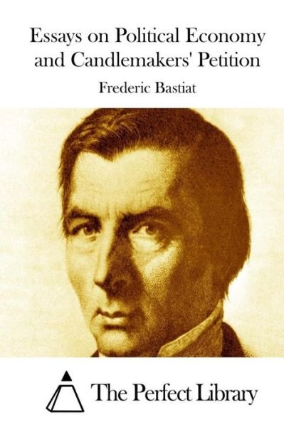 Cover for Frederic Bastiat · Essays on Political Economy and Candlemakers' Petition (Paperback Bog) (2015)