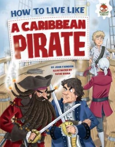 How to Live Like a Caribbean Pirate - John Farndon - Kirjat - Lerner Publishing Group - 9781512406313 - maanantai 1. elokuuta 2016