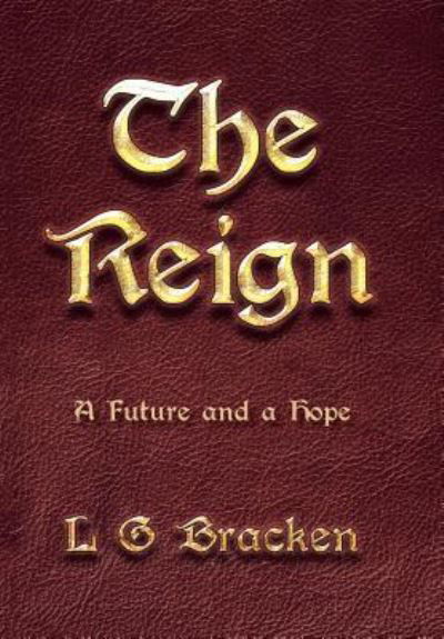 Cover for L G Bracken · The Reign (Hardcover bog) (2016)
