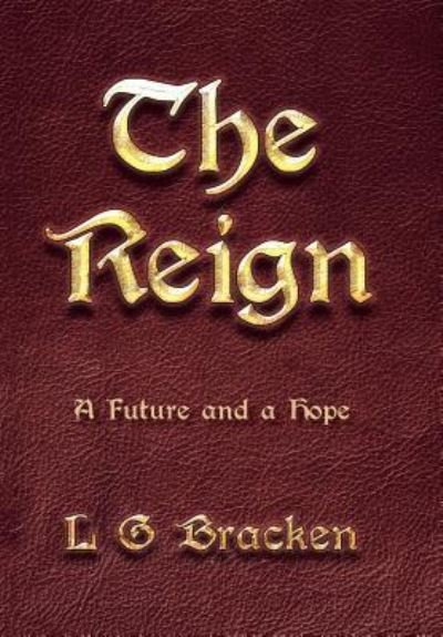 Cover for L G Bracken · The Reign (Hardcover Book) (2016)