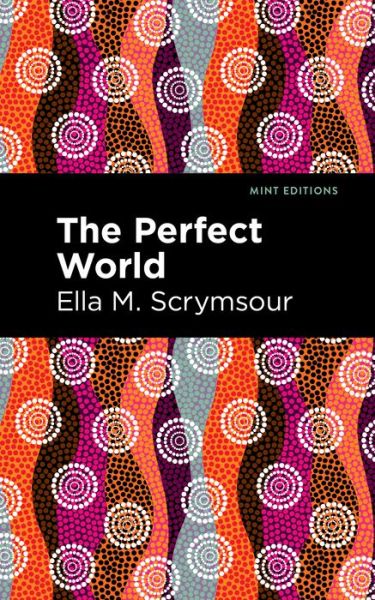 Cover for Ella M. Scrymsour · The Perfect World - Mint Editions (Paperback Book) (2021)