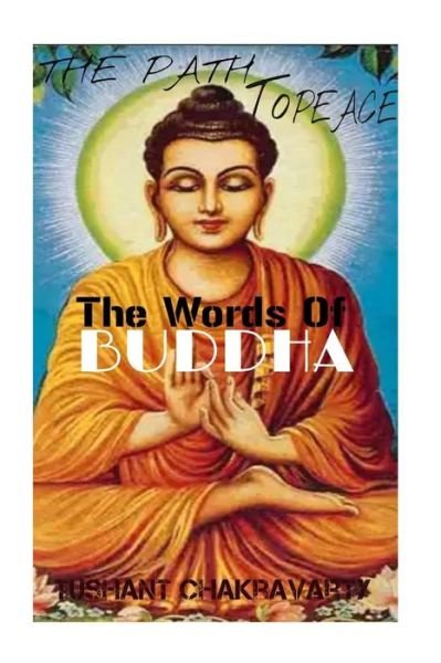 Cover for Tushant Chakravarty · The Path to Peace- the Words of Buddha! (Paperback Bog) (2015)