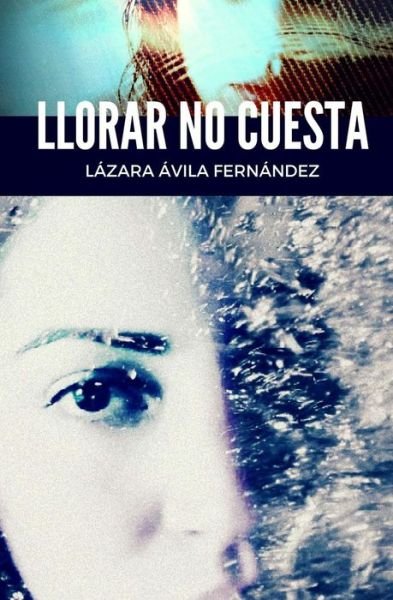 Cover for Lazara Avila · Llorar no cuesta (Pocketbok) (2015)