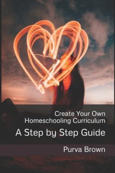 Cover for Purva Brown · Create Your Own Homeschooling Curriculum (Paperback Book) (2017)