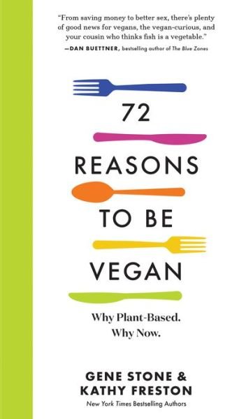 Cover for Gene Stone · 72 Reasons to Be Vegan: Why Plant-Based. Why Now. (Pocketbok) [Annotated edition] (2021)