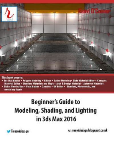 Cover for Raavi O'Connor · Beginner's Guide to Modeling, Shading, and Lighting in 3ds Max 2016 (Paperback Book) (2016)