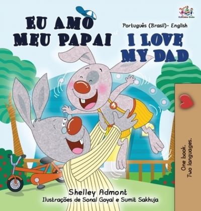 Cover for Shelley Admont · I Love My Dad (Portuguese English Bilingual Children's Book - Brazilian) - Portuguese English Bilingual Collection - Brazil (Hardcover Book) [Large type / large print edition] (2020)