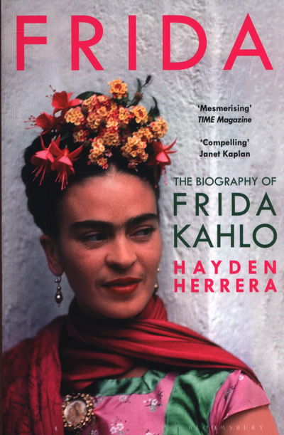 Frida: The Biography of Frida Kahlo - Hayden Herrera - Books - Bloomsbury Publishing PLC - 9781526605313 - June 28, 2018