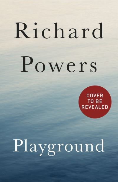 Cover for Richard Powers · Playground (Innbunden bok) (2024)