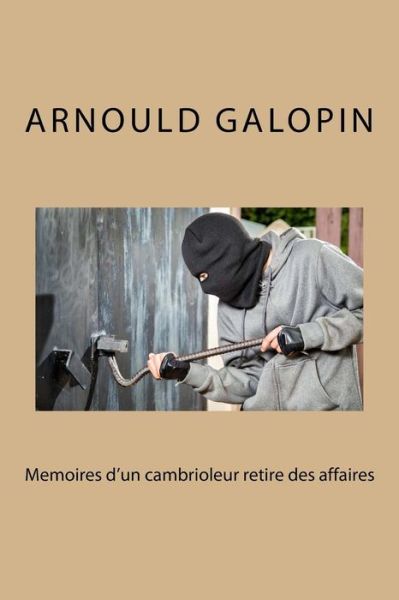 Cover for Arnould Galopin · Memoires d'un cambrioleur retire des affaires (Taschenbuch) (2016)