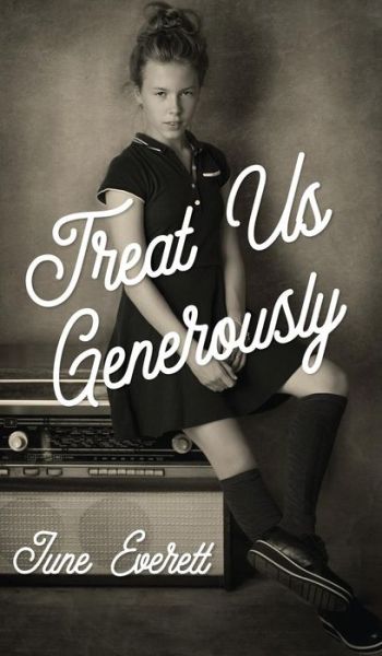 Cover for June Everett · Treat Us Generously (Book) (2017)