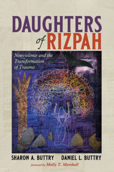 Cover for Sharon A Buttry · Daughters of Rizpah: Nonviolence and the Transformation of Trauma (Paperback Book) (2020)