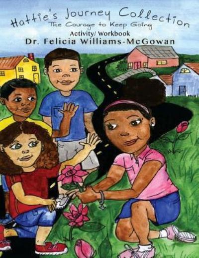 Cover for Dr. Felicia Williams-McGowan · Hattie's Journey Collection (Taschenbuch) (2016)