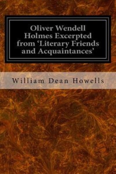 Cover for William Dean Howells · Oliver Wendell Holmes Excerpted from 'Literary Friends and Acquaintances' (Pocketbok) (2016)