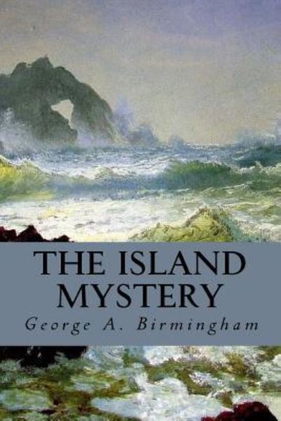 Cover for George A Birmingham · The Island Mystery (Paperback Book) (2016)