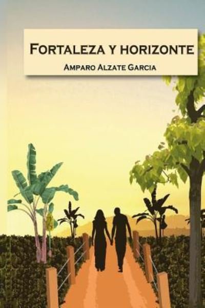 Cover for Amparo Alzate Garcia · Fortaleza y Horizonte (Pocketbok) (2016)