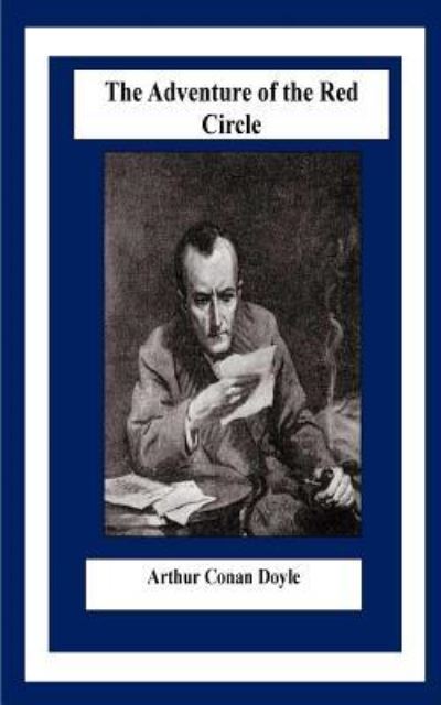 The Adventure of the Red Circle - Sir Arthur Conan Doyle - Books - Createspace Independent Publishing Platf - 9781535148313 - July 7, 2016