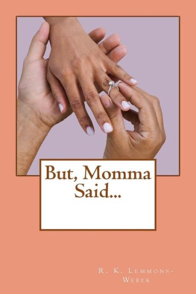 Cover for R K Lemmons-Weber · But, Momma Said... (Paperback Book) (2017)