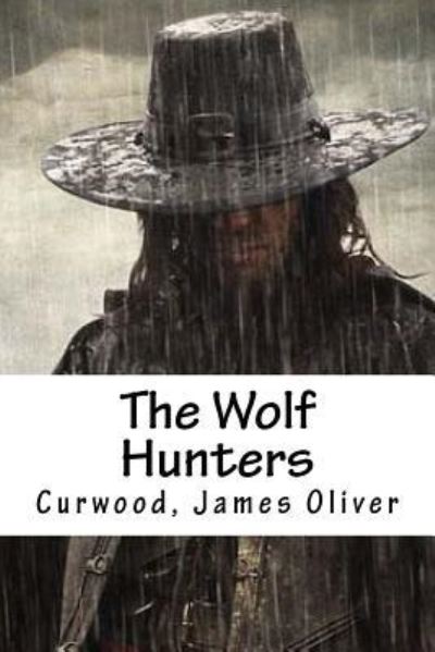 Cover for Curwood James Oliver · The Wolf Hunters (Paperback Book) (2016)