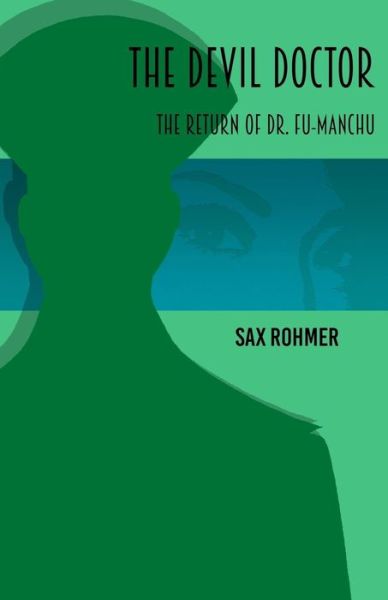 The Devil Doctor - Sax Rohmer - Books - Createspace Independent Publishing Platf - 9781540494313 - November 19, 2016