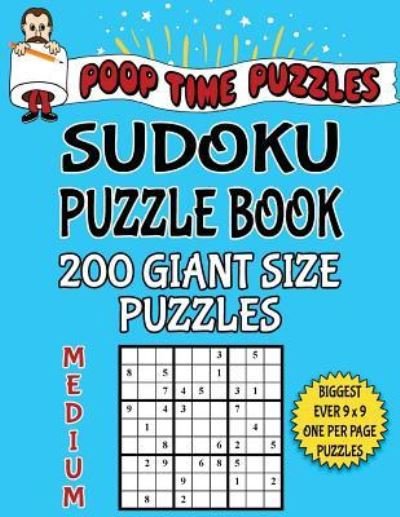 Cover for Poop Time Puzzles · Poop Time Puzzles Sudoku Puzzle Book, 200 Medium Giant Size Puzzles (Paperback Book) (2017)