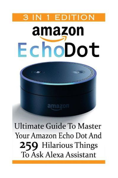 Amazon Echo Dot - Adam Strong - Livros - Createspace Independent Publishing Platf - 9781542614313 - 18 de janeiro de 2017