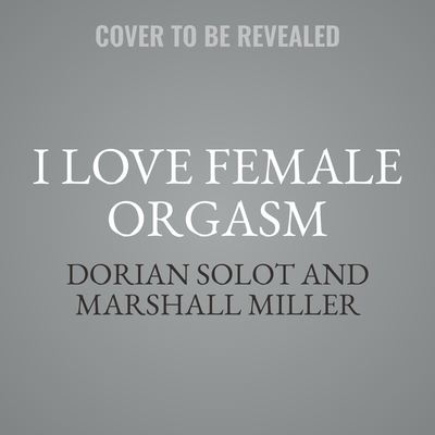 Cover for Dorian Solot · I Love Female Orgasm (CD) (2022)