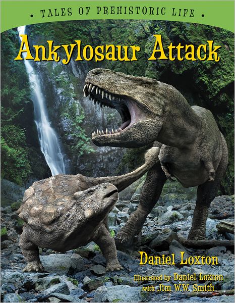 Cover for Daniel Loxton · Ankylosaur Attack (Tales of Prehistoric Life) (Hardcover Book) (2011)