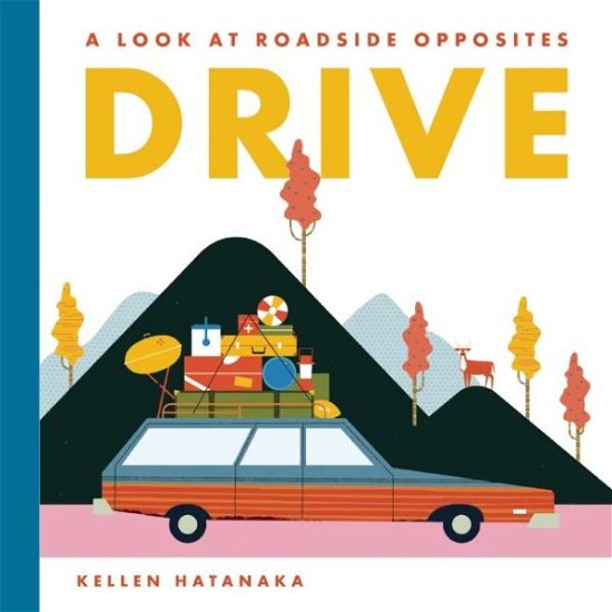 Cover for Kellen Hatanaka · Drive: A Look at Roadside Opposites (Hardcover Book) (2015)